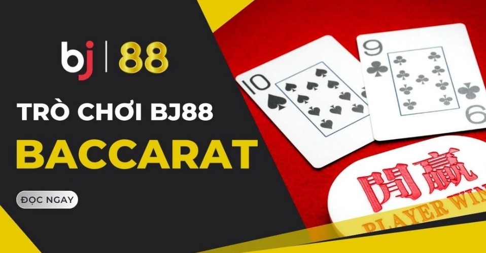 Cách chơi Baccarat Bj88 cơ bản cho người mới